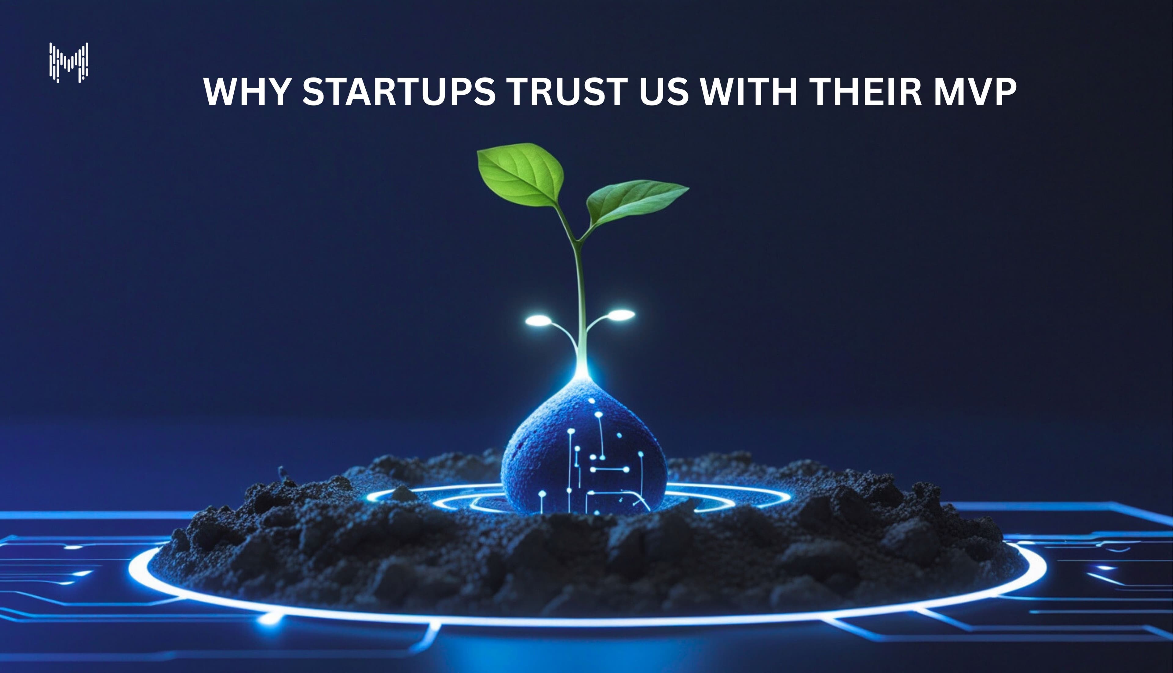 Why Startups Trust Us with Their MVP